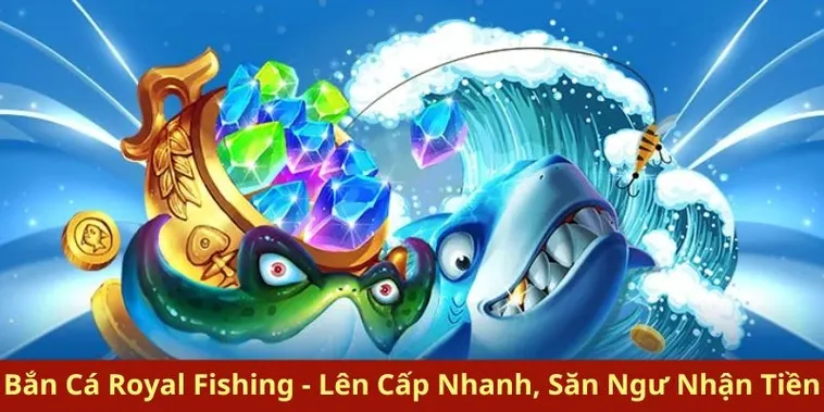 Cách Chơi Bắn Cá Royal Fishing Tại 99OK Thắng Lớn 99% 2 Cách Chơi Bắn Cá Royal Fishing Tại 99OK Thắng Lớn 99%